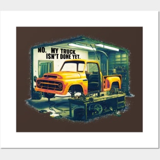 No, My truck isn't done yet funny Auto Enthusiast tee 3 Posters and Art